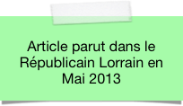
Article parut dans le Républicain Lorrain en 
Mai 2013