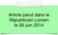 
Article parut dans le Républicain Lorrain
le 26 juin 2014