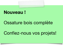 Nouveau !

Ossature bois complète

Confiez-nous vos projets!